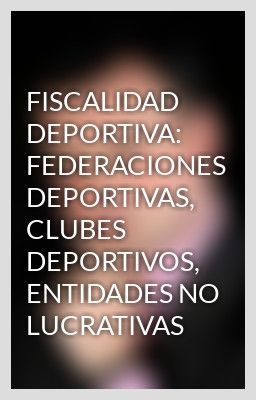 Resultado de imagen de fiscalidad entidades deportivas